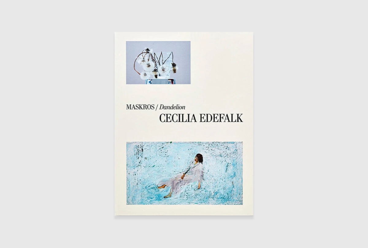 Cecilia Edefalk: MASKROS/ Dandelion